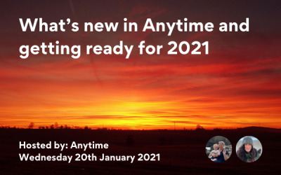 What’s new in Anytime and getting ready for 2021