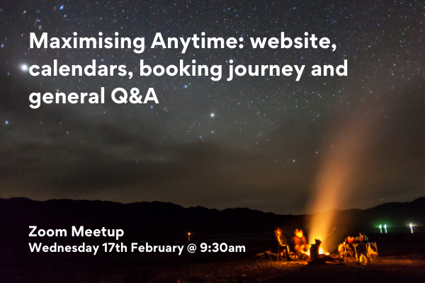Maximising Anytime: website, calendars, booking journey and general Q&A